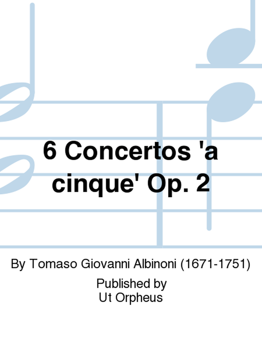 6 Concertos ‘a cinque’ Op. 2 for principal Violin, 2 Violins, 2 Violas, Violoncello and Continuo - Vol. I: Concerto I in F major, Op. 2 No. 2. Critical Edition