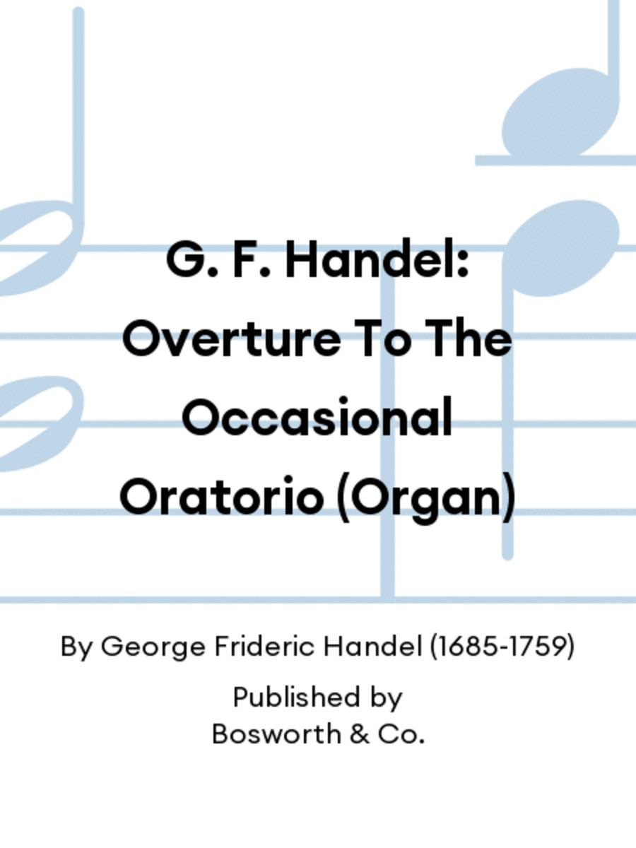 G. F. Handel: Overture To The Occasional Oratorio (Organ)