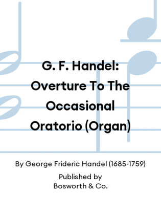G. F. Handel: Overture To The Occasional Oratorio (Organ)