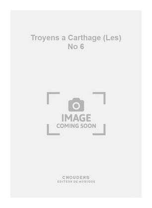 Troyens a Carthage (Les) No 6