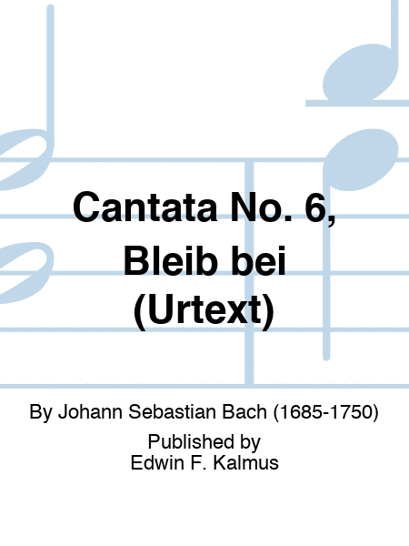 Cantata No. 6, Bleib bei (URTEXT)