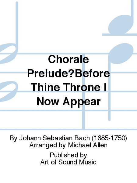 Chorale Prelude?Before Thine Throne I Now Appear