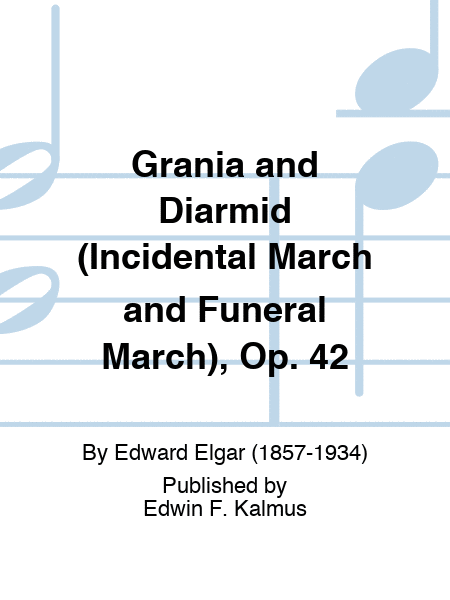 Grania and Diarmid (Incidental March and Funeral March), Op. 42