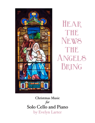 Book cover for Hear The News The Angels Bring: Christmas Music for Solo Cello and Piano