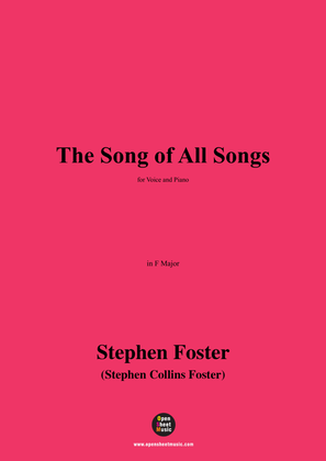 S. Foster-The Song of All Songs,in F Major
