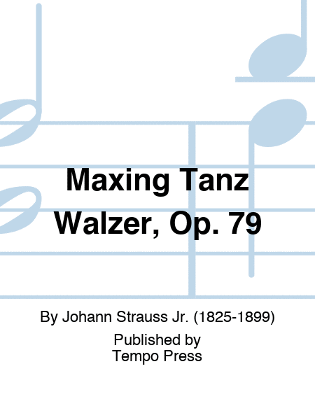 Maxing Tanz Walzer, Op. 79