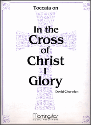Book cover for Toccata on In the Cross of Christ I Glory