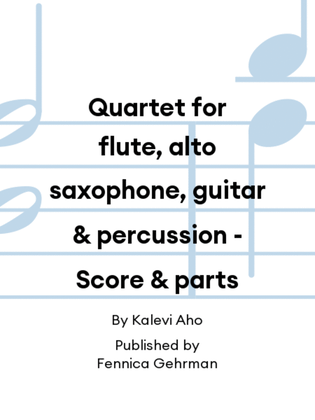 Quartet for flute, alto saxophone, guitar & percussion - Score & parts