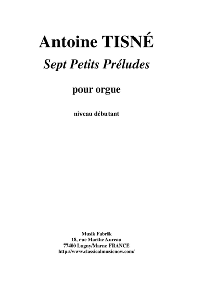 Antoine Tisné: Sept Petites Préludes for organ