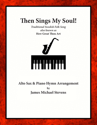 Then Sings My Soul - Alto Sax & Piano