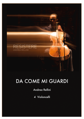 Book cover for DA COME MI GUARDI (Cello quartet - 4 Cellos)