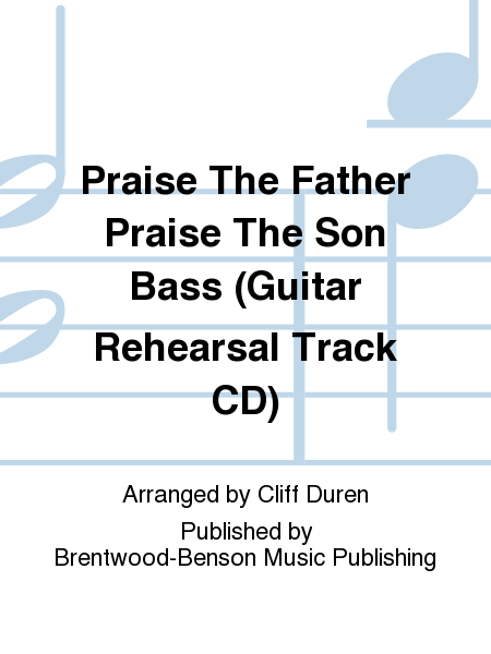 Praise The Father Praise The Son Bass (Guitar Rehearsal Track CD)
