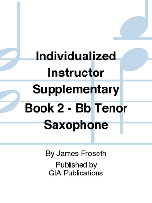 Book cover for The Individualized Instructor: Supplementary Book 2 - Bb Tenor Saxophone