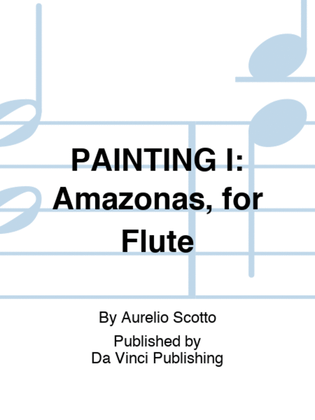 PAINTING I: Amazonas, for Flute
