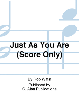 Just As You Are (Score Only)