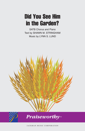 Did You See Him in the Garden - SATB