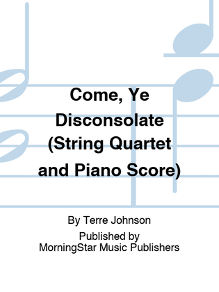 Come, Ye Disconsolate (String Quartet and Piano Score)