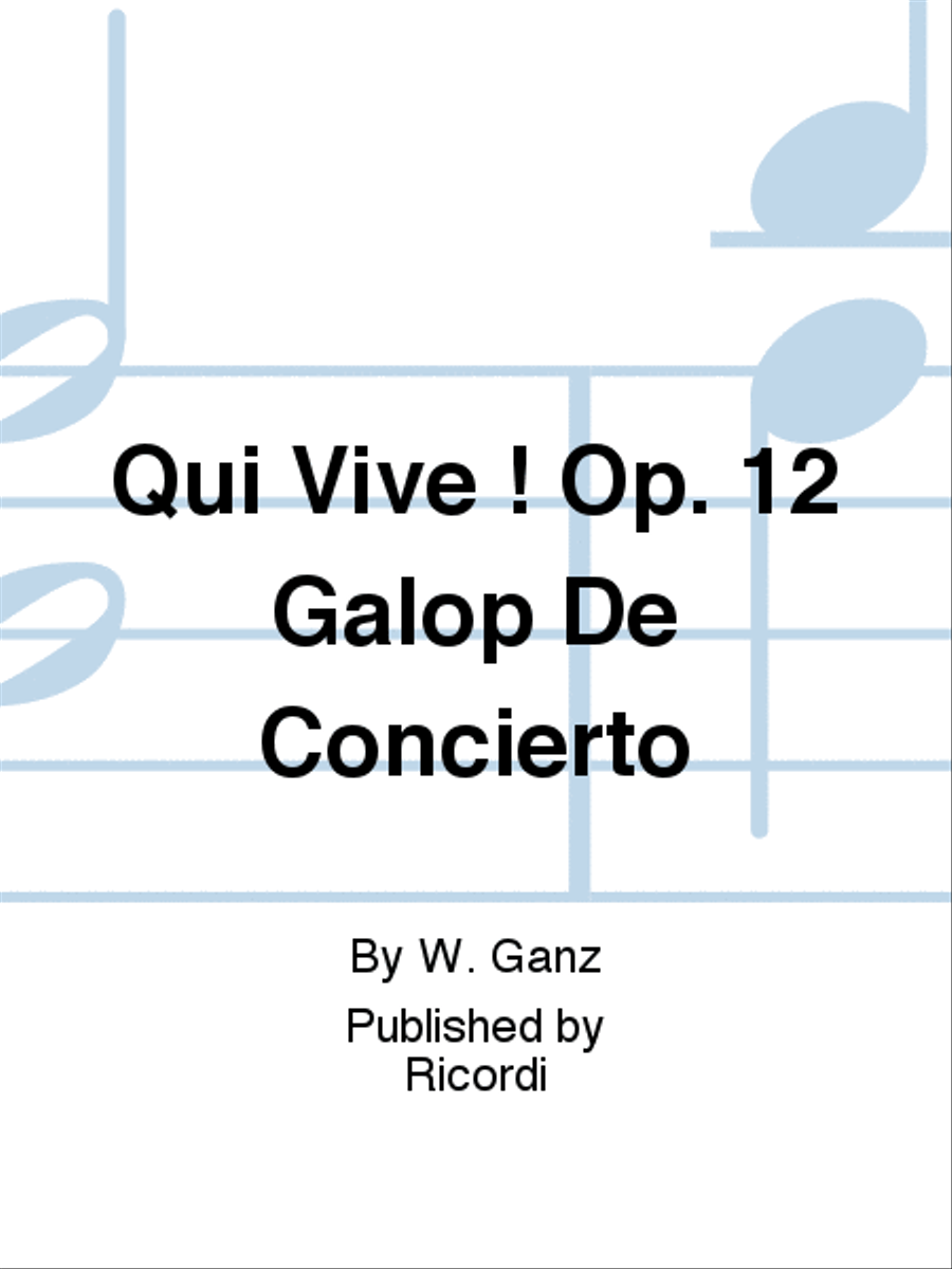 Qui Vive ! Op. 12 Galop De Concierto