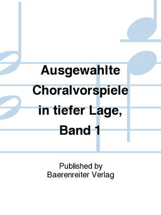 Book cover for Ausgewählte Choralvorspiele in tiefer Lage, Band 1