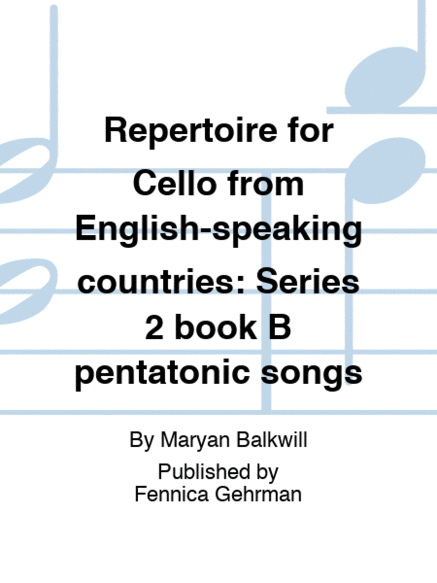 Repertoire for Cello from English-speaking countries: Series 2 book B pentatonic songs