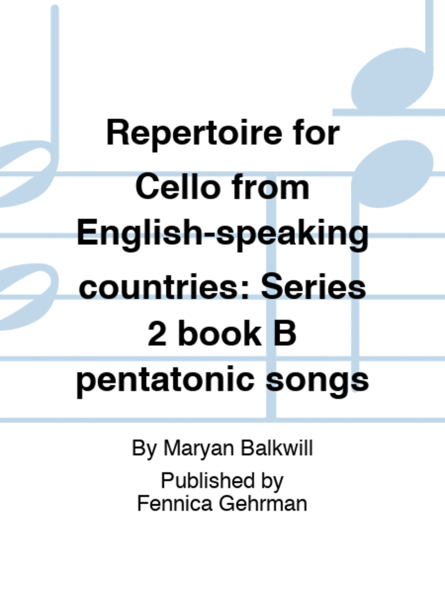 Pentatonic songs: Book B - Cello & piano. Colourstrings Cello ABC: Repertoire for cello from English-speaking countries, Series 2