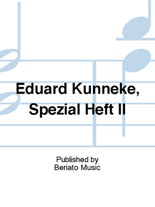 Eduard Künneke, Spezial Heft II