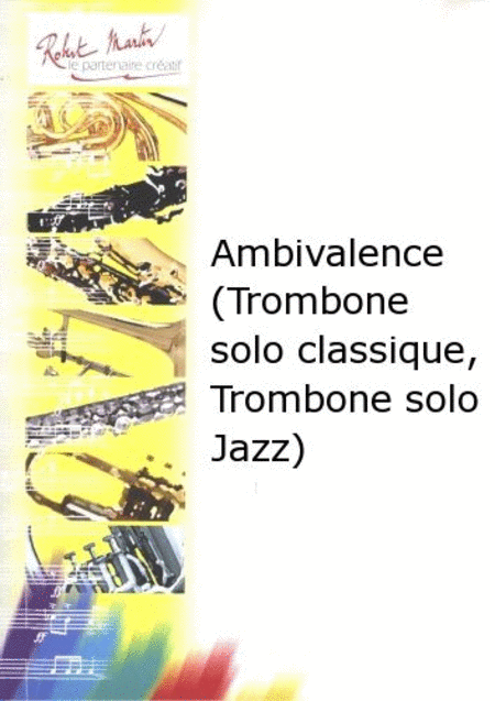 Ambivalence pour 1 trombone solo classique, 1 trombone solo jazz et 12 voix solistes