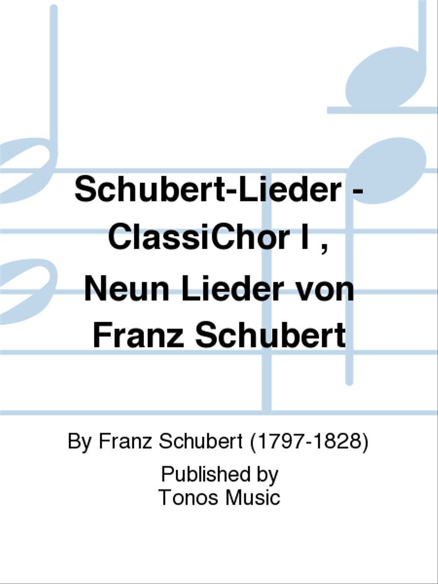 Schubert-Lieder - ClassiChor I , Neun Lieder von Franz Schubert 4-Part scores gallery preview page 1