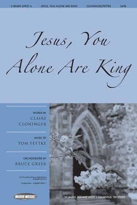 Jesus, You Alone Are King - CD ChoralTrax