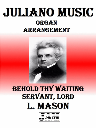 BEHOLD THY WAITING SERVANT, LORD - L. MASON (HYMN - EASY ORGAN)