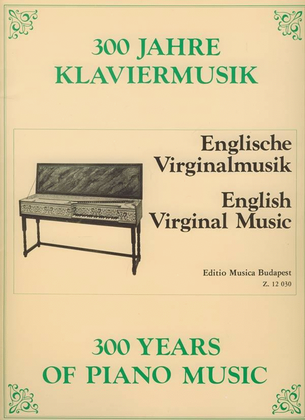 300 Years of Piano Music: English Virginal Music