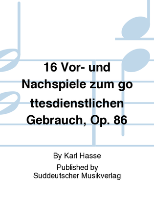 16 Vor- und Nachspiele zum gottesdienstlichen Gebrauch, op. 86