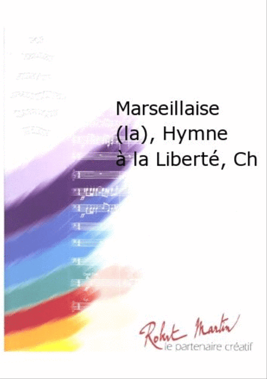 Marseillaise (la), Hymne a la Liberte, Chant/choeur