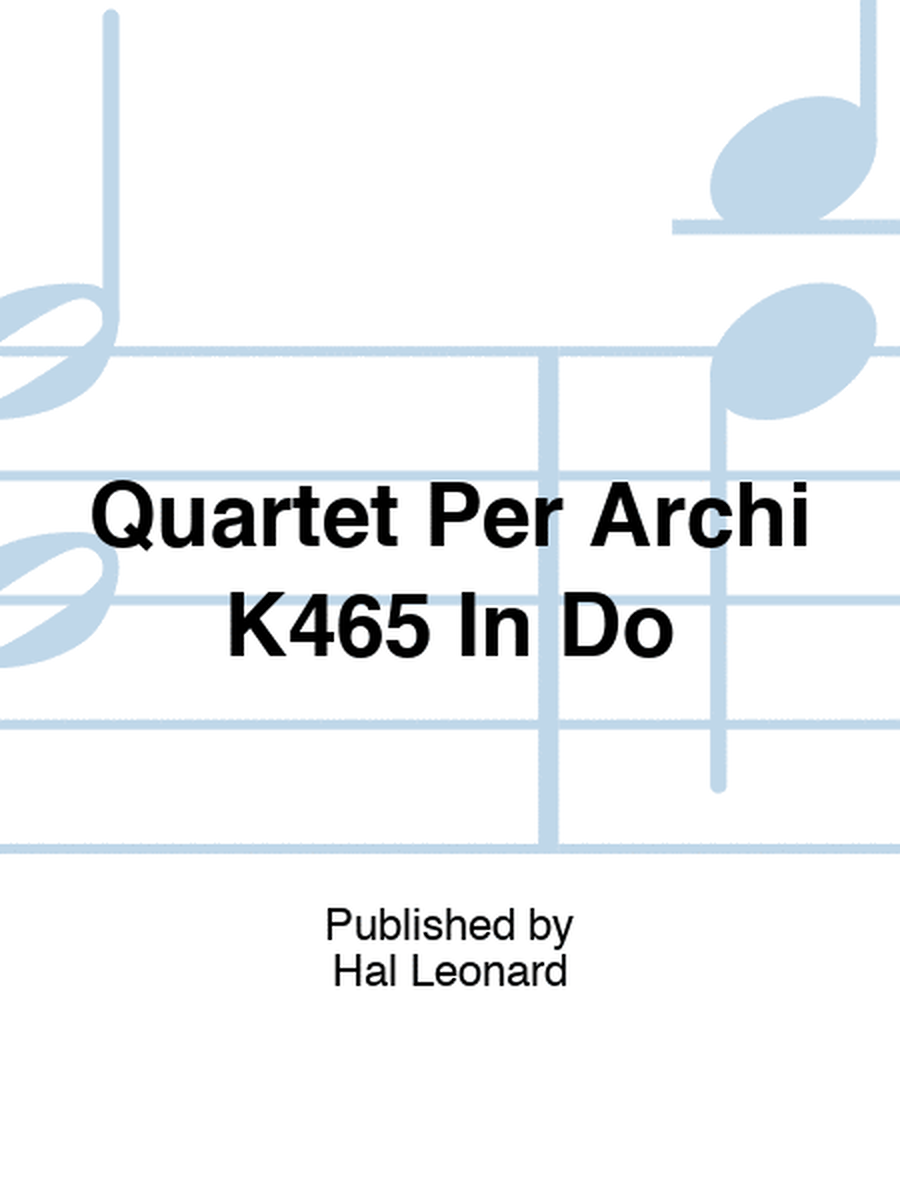 Quartet Per Archi K465 In Do