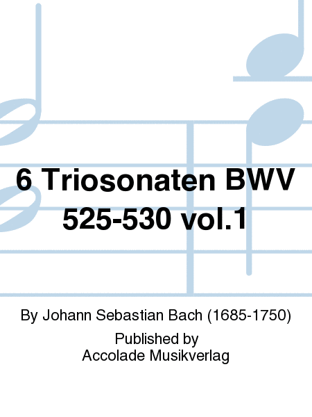 6 Triosonaten BWV 525-530 vol.1