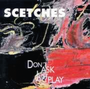 Scetches - Don't Ask Just Play