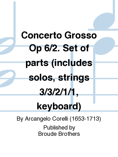 Concerto Grosso Op 6/2. Set of parts (includes solos, strings 3/3/2/1/1, keyboard)