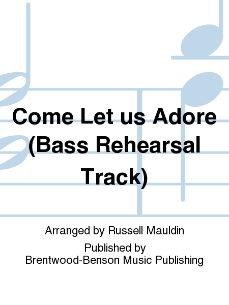 Come Let us Adore (Bass Rehearsal Track)