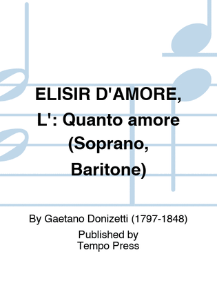 ELISIR D'AMORE, L': Quanto amore (Soprano, Baritone)