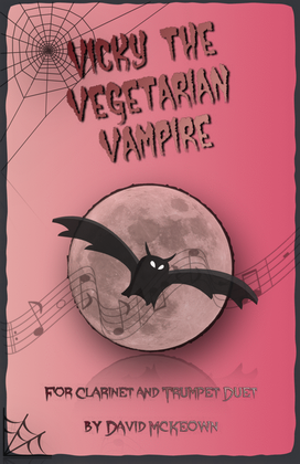 Vicky the Vegetarian Vampire, Halloween Duet for Clarinet and Trumpet