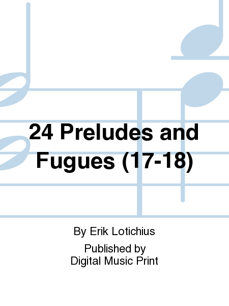 24 Preludes and Fugues (17-18)