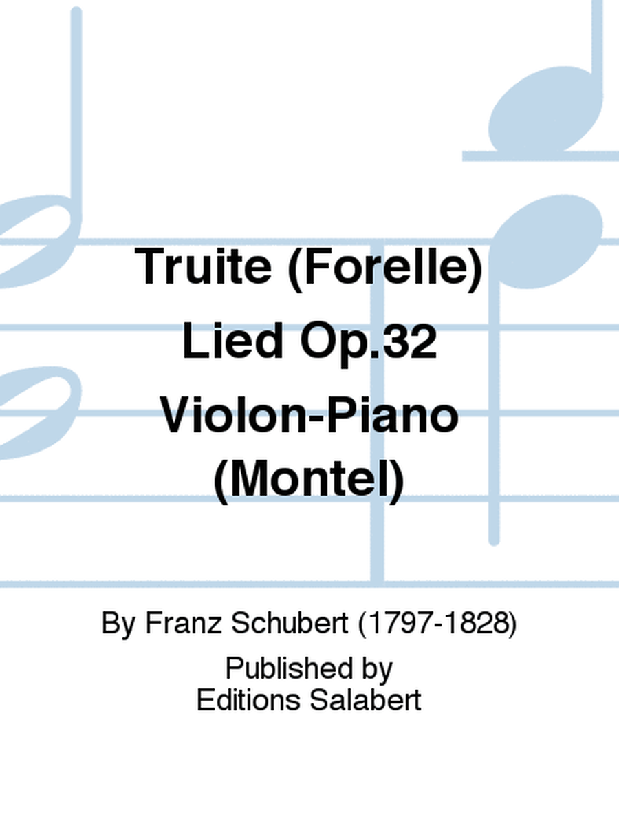 Truite (Forelle) Lied Op.32 Violon-Piano (Montel)