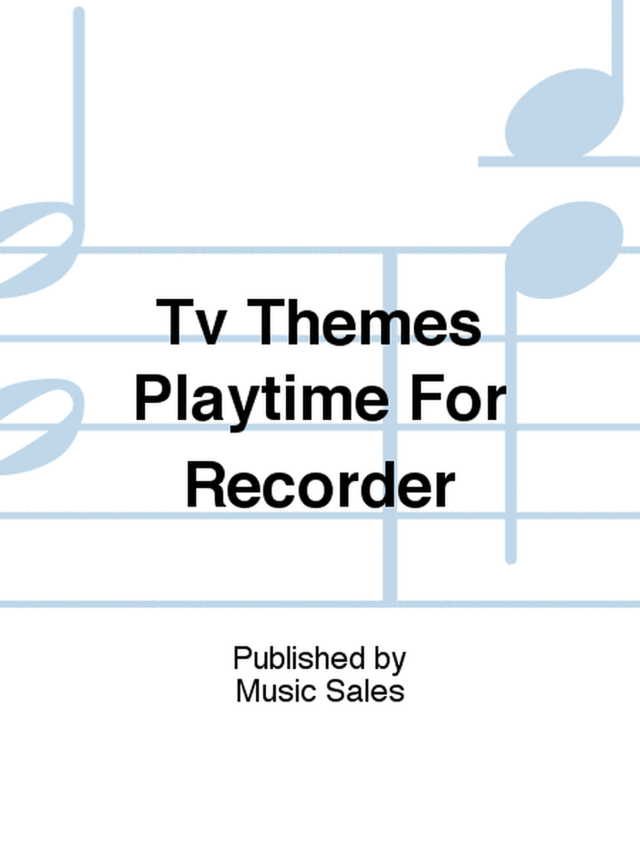 Tv Themes Playtime For Recorder