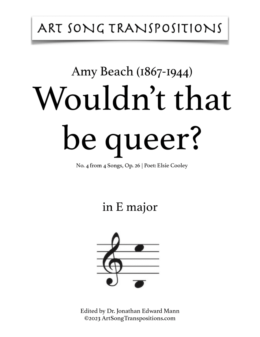BEACH: Wouldn't that be queer? Op. 26 no. 4 (transposed to E major and E-flat major)