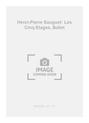 Henri-Pierre Sauguet: Les Cinq Etages, Ballet