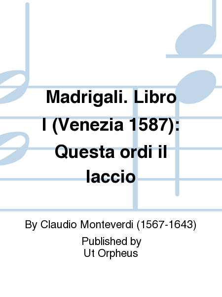 Madrigali. Libro I (Venezia 1587): Questa ordi il laccio