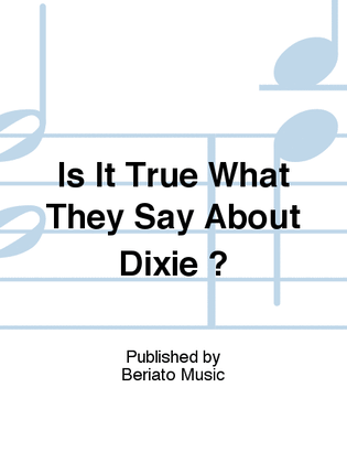 Is It True What They Say About Dixie ?