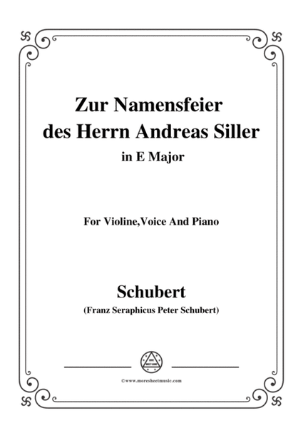 Schubert-Zur Namensfeier des Herrn Andreas Siller,in E Major,for Violine Voice and Piano image number null