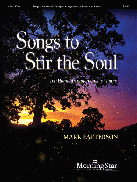 Songs to Stir the Soul: Ten Hymn Arrangements for Piano