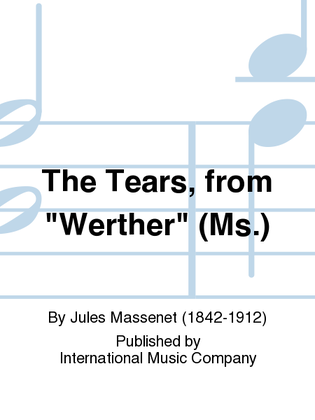 The Tears, From Werther (F. & E.) (Ms.)